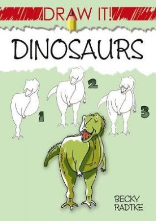 Draw It! Dinosaurs by BECKY J. RADTKE