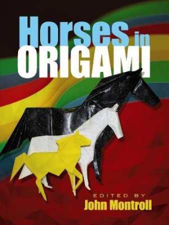 Horses in Origami by JOHN MONTROLL