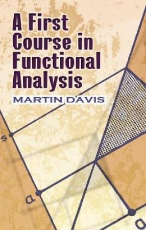 First Course in Functional Analysis by MARTIN DAVIS