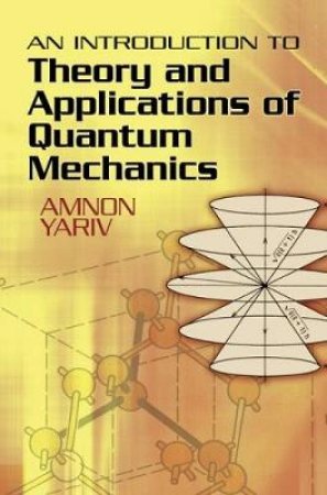 Introduction to Theory and Applications of Quantum Mechanics by AMNON YARIV