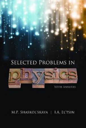 Selected Problems in Physics with Answers by M.P. SHASKOL'SKAYA