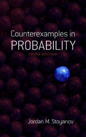 Counterexamples in Probability by JORDAN M STOYANOV