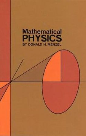 Mathematical Physics by DONALD H. MENZEL