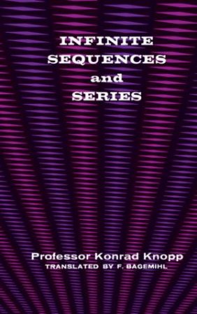 Infinite Sequences and Series by Konrad Knopp