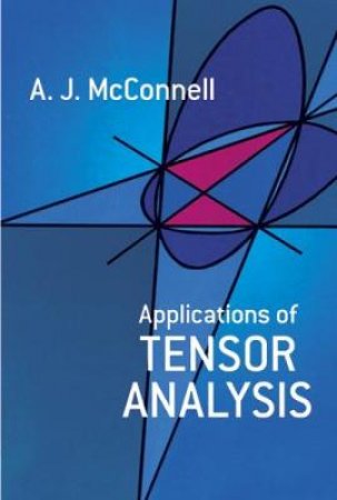 Applications of Tensor Analysis by A. J. MCCONNELL