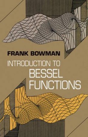 Introduction to Bessel Functions by FRANK BOWMAN