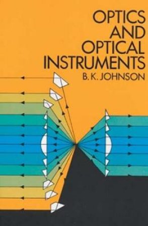 Optics and Optical Instruments by B. K. JOHNSON