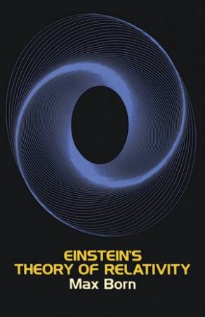 Einstein's Theory Of Relativity by Max Born