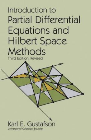 Introduction to Partial Differential Equations and Hilbert Space Methods by KARL E. GUSTAFSON