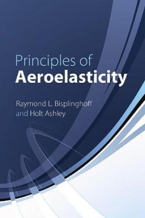 Principles of Aeroelasticity by RAYMOND L BISPLINGHOFF