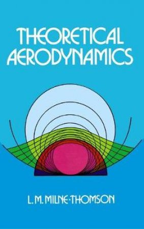 Theoretical Aerodynamics by L. M. MILNE-THOMSON