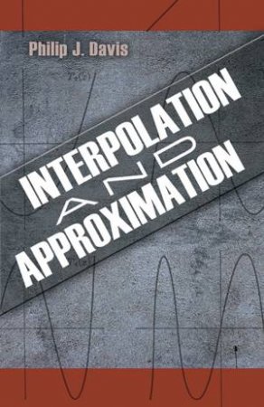 Interpolation and Approximation by PHILIP J. DAVIS