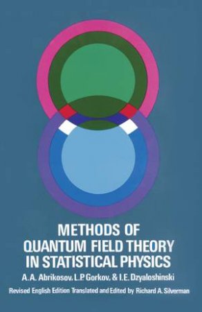 Methods of Quantum Field Theory in Statistical Physics by A. A. ABRIKOSOV