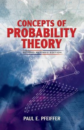 Concepts of Probability Theory by PAUL E. PFEIFFER