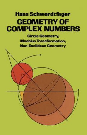 Geometry of Complex Numbers by HANS SCHWERDTFEGER