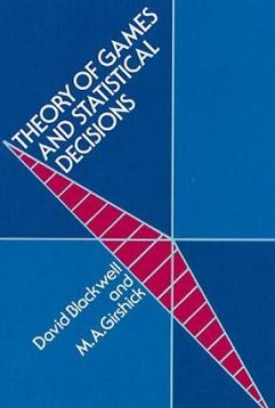 Theory of Games and Statistical Decisions by DAVID A. BLACKWELL