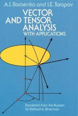 Vector and Tensor Analysis with Applications by A. I. BORISENKO