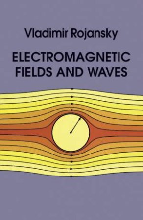 Electromagnetic Fields and Waves by VLADIMIR ROJANSKY