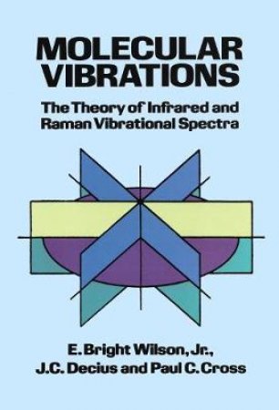 Molecular Vibrations by E. BRIGHT WILSON