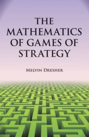 Mathematics of Games of Strategy by MELVIN DRESHER