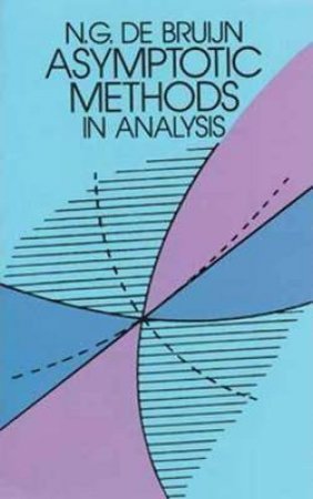 Asymptotic Methods in Analysis by N. G. DE BRUIJN