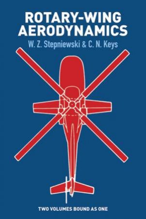 Rotary-Wing Aerodynamics by W. Z. STEPNIEWSKI