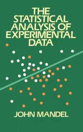 Statistical Analysis of Experimental Data by JOHN MANDEL