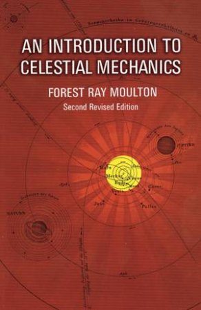 Introduction to Celestial Mechanics by FOREST RAY MOULTON