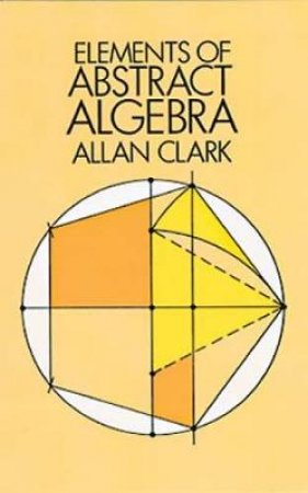 Elements of Abstract Algebra by ALLAN CLARK