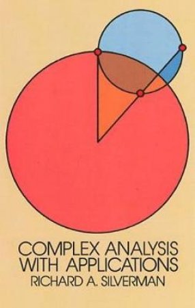 Complex Analysis with Applications by RICHARD A. SILVERMAN