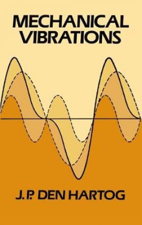 Mechanical Vibrations by J. P. DEN HARTOG