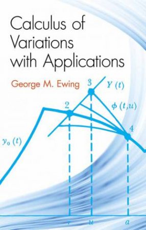 Calculus of Variations with Applications by GEORGE M. EWING