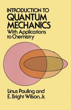 Introduction to Quantum Mechanics with Applications to Chemistry by LINUS PAULING