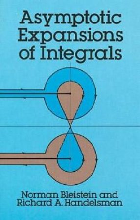 Asymptotic Expansions of Integrals by NORMAN BLEISTEIN