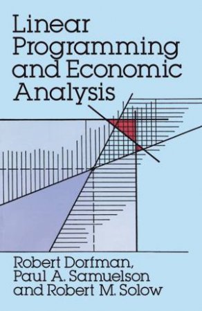 Linear Programming and Economic Analysis by ROBERT DORFMAN