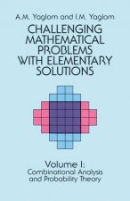 Challenging Mathematical Problems with Elementary Solutions Vol I