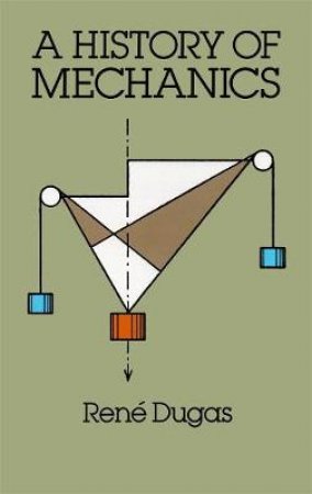 History of Mechanics by RENE DUGAS