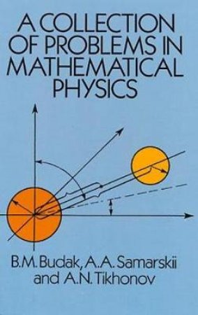 Collection of Problems in Mathematical Physics by B. M BUDAK