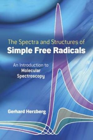 Spectra and Structures of Simple Free Radicals by GERHARD HERZBERG