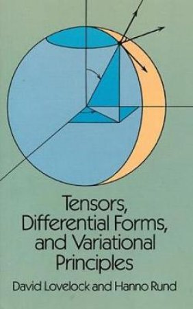 Tensors, Differential Forms, and Variational Principles by DAVID LOVELOCK