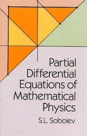 Partial Differential Equations of Mathematical Physics by S. L. SOBOLEV