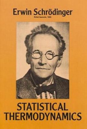 Statistical Thermodynamics by ERWIN SCHRODINGER