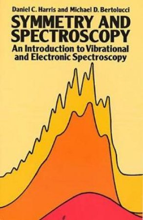 Symmetry and Spectroscopy by DANIEL C. HARRIS