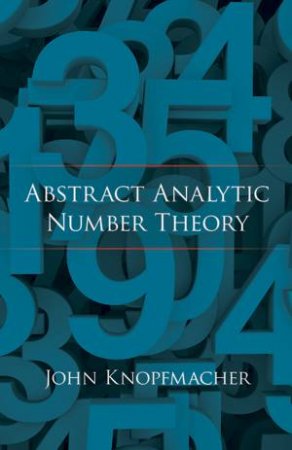 Abstract Analytic Number Theory by JOHN KNOPFMACHER