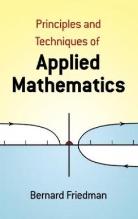 Principles and Techniques of Applied Mathematics by BERNARD FRIEDMAN