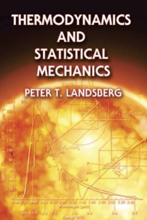 Thermodynamics and Statistical Mechanics by PETER T. LANDSBERG