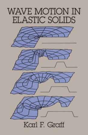 Wave Motion in Elastic Solids by KARL F. GRAFF