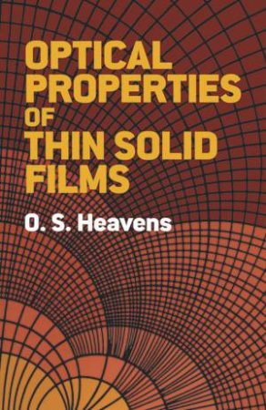 Optical Properties of Thin Solid Films by O. S. HEAVENS