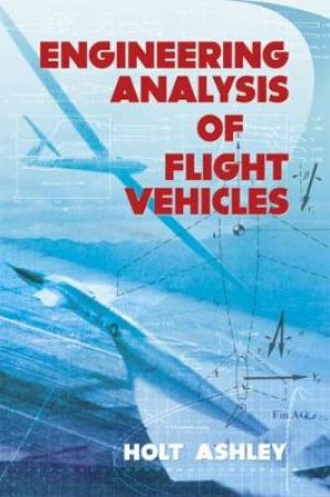 Engineering Analysis of Flight Vehicles by HOLT ASHLEY