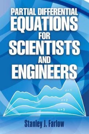 Partial Differential Equations for Scientists and Engineers by STANLEY J. FARLOW